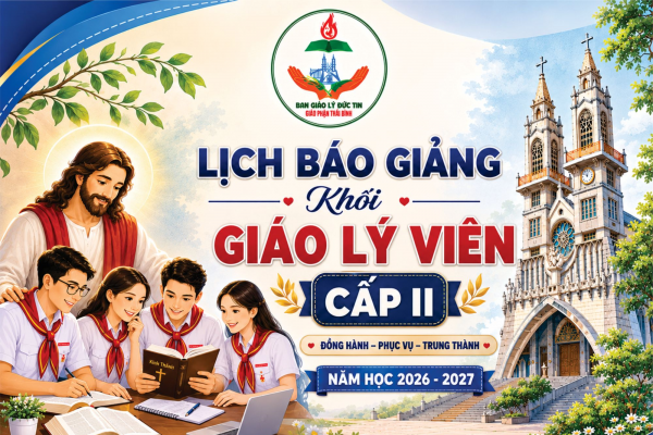 Lịch dạy Giáo lý Lớp Giáo lý viên cấp 2 - Năm học 2026-2027