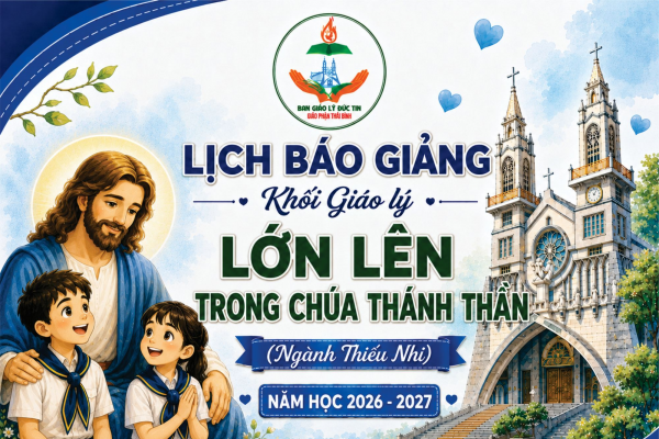 Lịch dạy Giáo lý Lớp Lớn Lên trong Chúa Thánh Thần 2 (Ngành Thiếu Nhi cấp II) - Năm học 2026-2027