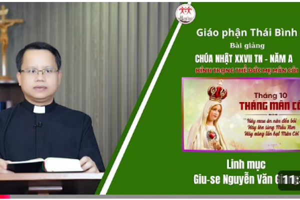 Bài Giảng CN XXVII TN - Năm A l Lễ Đức Mẹ Mân Côi l Lm Giu-se Nguyễn Văn Giang l Giáo Phận Thái Bình