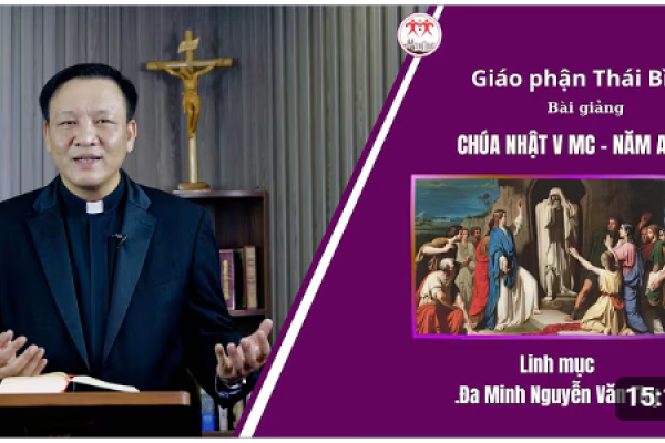 Bài giảng Chúa Nhật V Mùa Chay Năm A - Lm Đaminh Nguyễn Văn Thụ