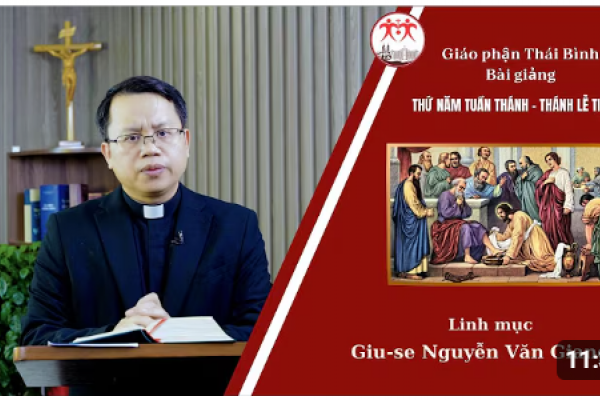 Bài giảng Thánh lễ Tiệc Ly - Lm Giuse Nguyễn Văn Giang