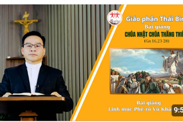 Bài giảng Chúa Nhật Chúa Thăng Thiên Năm A - Lm Phê-rô Vũ Khắc Năng