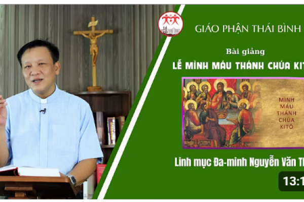 Bài giảng lễ Kính Mình Máu Thánh Chúa Năm A - Lm Đaminh Nguyễn Văn Thụ