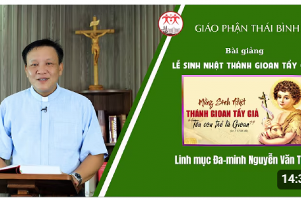 Bài giảng lễ Sinh Nhật Thánh Gioan Tẩy Giả - Lm Đaminh Nguyễn Văn Thụ