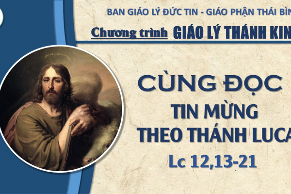 55 - Đọc Tin Mừng theo Thánh Luca 12,13-21