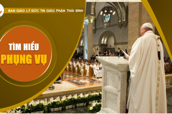 TÌM HIỂU PHỤNG VỤ - Bài 6: Cử hành các Bí tích