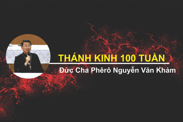 Tuần 88: Thánh Thi Về Chúa Kitô, Đời Sống Tông Đồ Và Gia Đình - Kinh Thánh 100 tuần | Cha Khảm