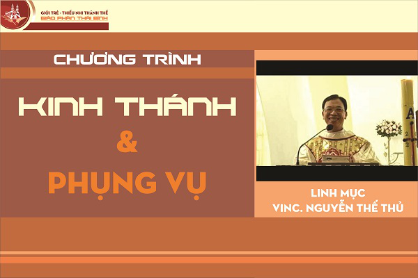 Kinh Thánh & Phụng vụ - Lm Vinc Nguyễn Thế Thủ: Buổi 104