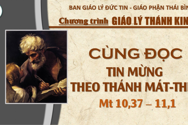 30 - Đọc Tin Mừng theo Thánh Mát-thêu: Chương 10,37- 11,1