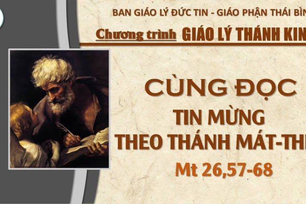 91 - Đọc Tin Mừng theo Thánh Mát-thêu: Chương 26,57-68