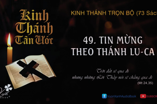 TIN MỪNG THEO THÁNH LUCA - Vườn Xanh Audio Book - Giọng đọc: ông HOÀNG HƯƠNG