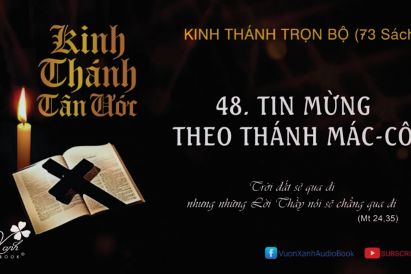 TIN MỪNG THEO THÁNH MÁCCÔ - Vườn Xanh Audio Book - Giọng đọc: ông HOÀNG HƯƠNG