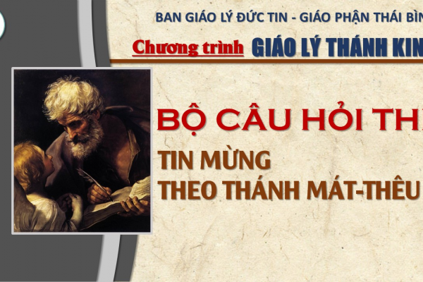 Bộ câu hỏi Tìm hiểu Tin Mừng theo Thánh Mat-thêu: KIẾN THỨC TỔNG HỢP (từ câu 1 - 50)