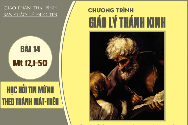 BÀI 14: Tranh luận về ngày Sa-bát và quyền năng của Chúa Giê-su. (Mt 12,1-50)
