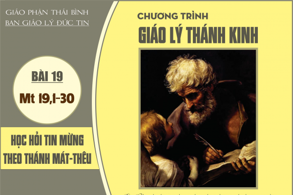 BÀI 19: Chân dung người môn đệ Nước Trời (Mt 19,1-30)